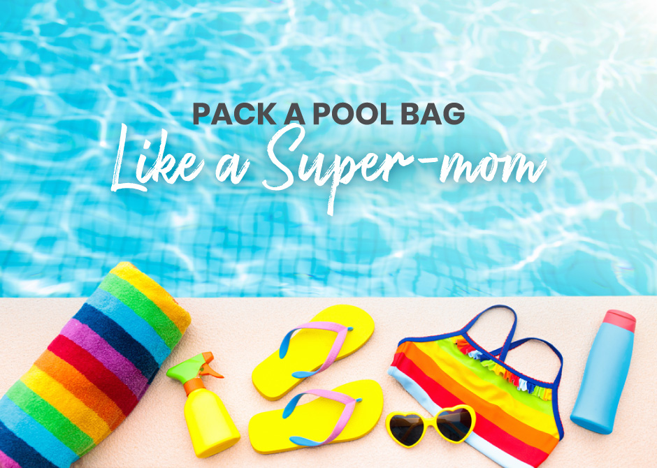 Pack a pool bag like a super-mom