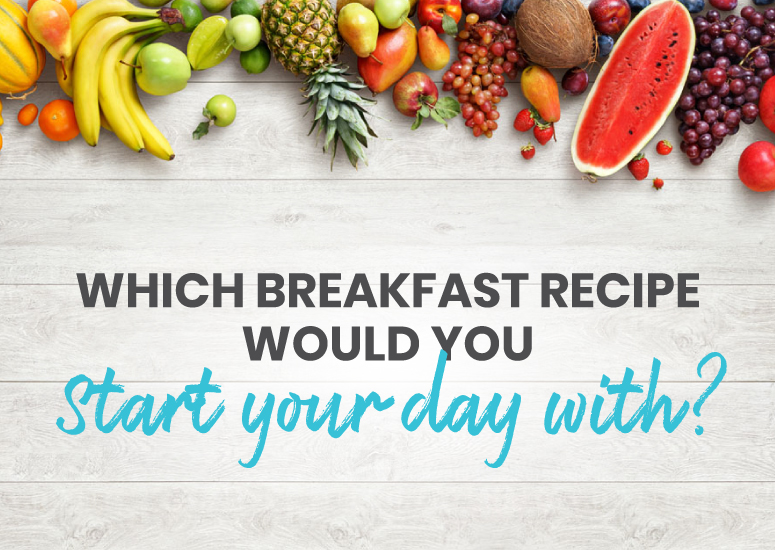 Which breakfast recipe would you start your day with?